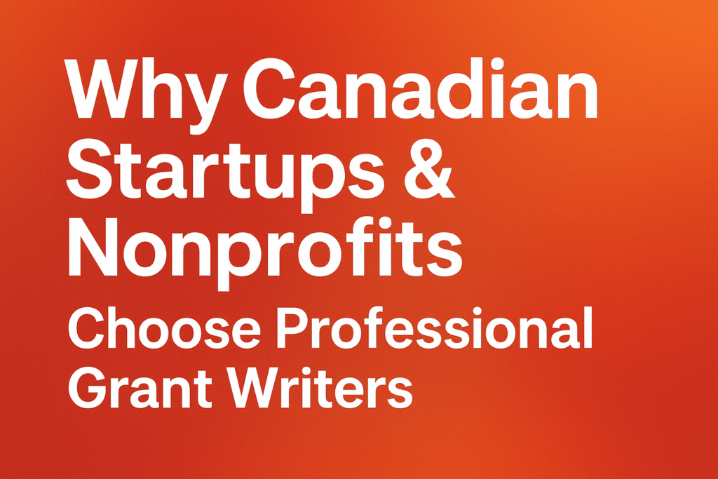 Why Canadian Startups and Nonprofits Hire Professional Grant Writers